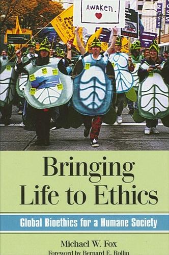 Bringing Life to Ethics: Global Bioethics for a Humane Society (Hardback)