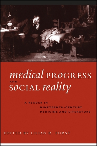 Medical Progress and Social Reality: A Reader in Nineteenth-Century Medicine and Literature - SUNY series, The Margins of Literature (Hardback)