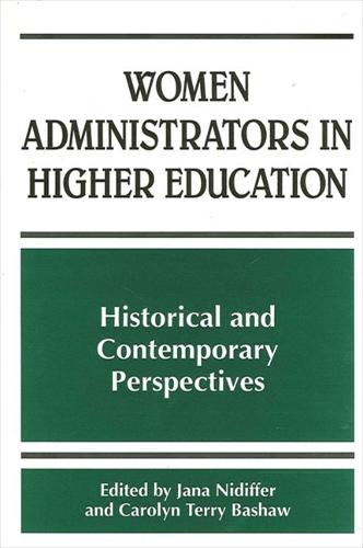 Women Administrators in Higher Education: Historical and Contemporary Perspectives - SUNY series, Frontiers in Education (Paperback)
