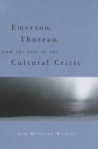 Emerson, Thoreau, and the Role of the Cultural Critic (Paperback)