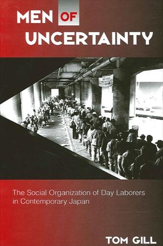 Men of Uncertainty: The Social Organization of Day Laborers in Contemporary Japan - SUNY series in Japan in Transition (Paperback)