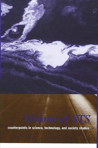 Visions of STS: Counterpoints in Science, Technology, and Society Studies - SUNY series in Science, Technology, and Society (Hardback)