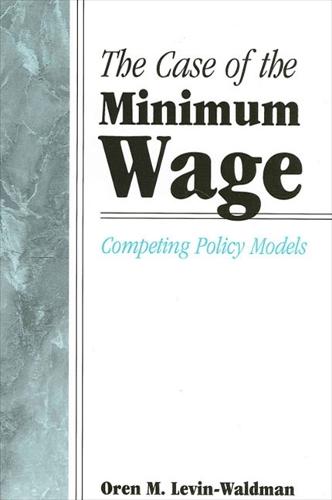 The Case of the Minimum Wage: Competing Policy Models - SUNY series in Public Policy (Paperback)