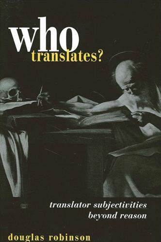 Who Translates?: Translator Subjectivities Beyond Reason (Hardback)
