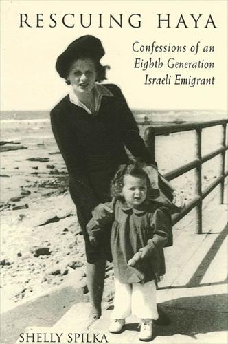 Rescuing Haya: Confessions of an Eighth Generation Israeli Emigrant (Paperback)