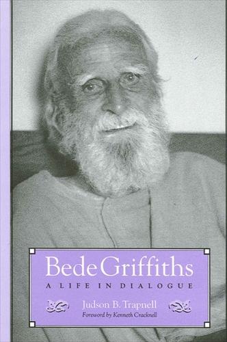 Bede Griffiths: A Life in Dialogue - SUNY Series in Religious Studies (Hardback)