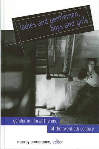 Ladies and Gentlemen, Boys and Girls: Gender in Film at the End of the Twentieth Century - SUNY series, Cultural Studies in Cinema/Video (Hardback)