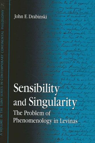 Sensibility and Singularity: The Problem of Phenomenology in Levinas - SUNY series in Contemporary Continental Philosophy (Hardback)