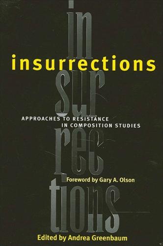 Insurrections: Approaches to Resistance in Composition Studies (Paperback)