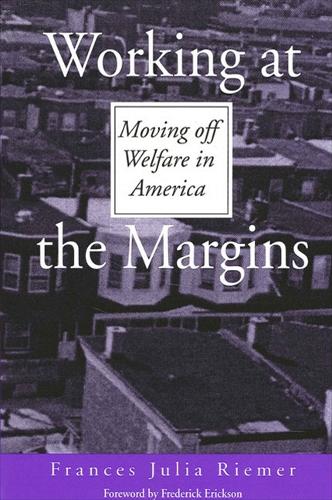 Working at the Margins: Moving off Welfare in America - SUNY series, Power, Social Identity, and Education (Paperback)