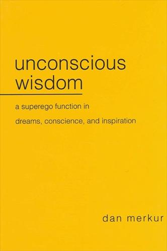 Unconscious Wisdom: A Superego Function in Dreams, Conscience, and Inspiration (Paperback)