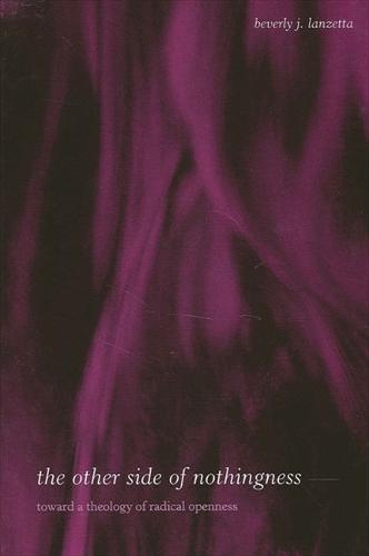 The Other Side of Nothingness: Toward a Theology of Radical Openness (Paperback)