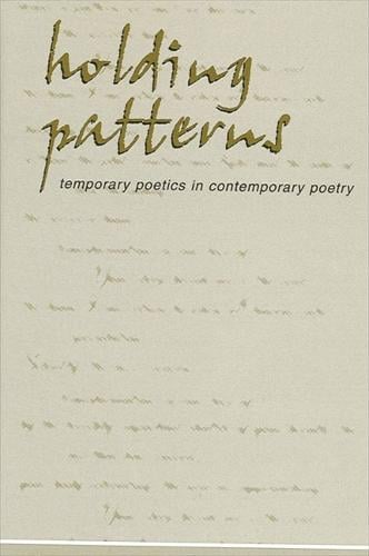 Holding Patterns: Temporary Poetics in Contemporary Poetry (Paperback)