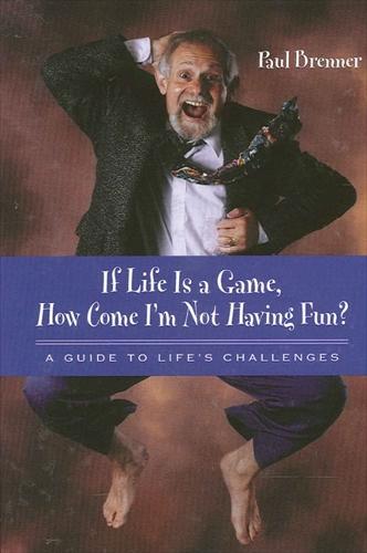 If Life Is a Game, How Come I'm Not Having Fun?: A Guide to Life's Challenges - SUNY series in Communication Studies (Hardback)