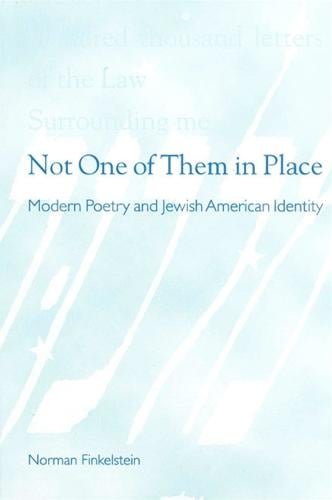 Not One of Them in Place: Modern Poetry and Jewish American Identity - SUNY series in Modern Jewish Literature and Culture (Paperback)