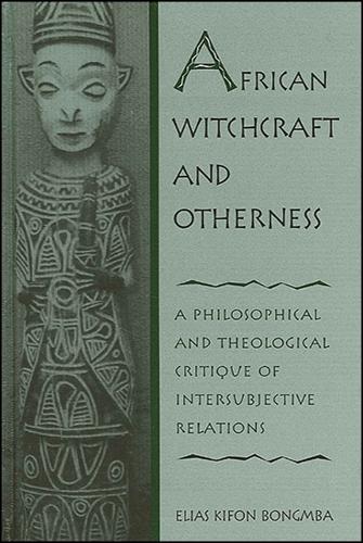 African Witchcraft and Otherness: A Philosophical and Theological Critique of Intersubjective Relations (Paperback)