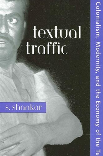 Textual Traffic: Colonialism, Modernity, and the Economy of the Text - SUNY series, Explorations in Postcolonial Studies (Paperback)