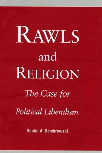 Rawls and Religion: The Case for Political Liberalism (Hardback)