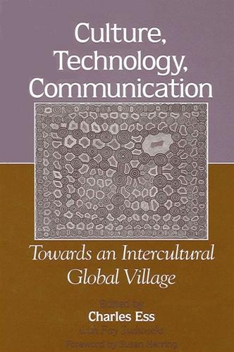 Culture, Technology, Communication: Towards an Intercultural Global Village - SUNY series in Computer-Mediated Communication (Paperback)