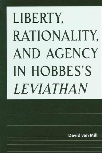 Liberty, Rationality, and Agency in Hobbes's Leviathan (Hardback)