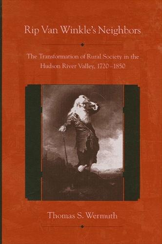 Rip Van Winkle's Neighbors: The Transformation of Rural Society in the Hudson River Valley, 1720-1850 - SUNY series, An American Region: Studies in the Hudson Valley (Hardback)
