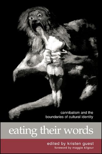 Eating Their Words: Cannibalism and the Boundaries of Cultural Identity (Hardback)