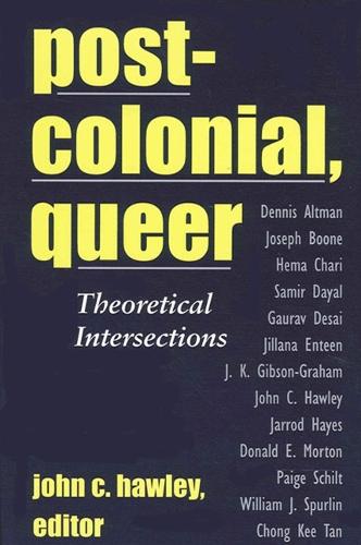 Postcolonial, Queer: Theoretical Intersections - SUNY series, Explorations in Postcolonial Studies (Paperback)