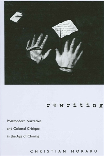 Rewriting: Postmodern Narrative and Cultural Critique in the Age of Cloning - SUNY series in Postmodern Culture (Hardback)