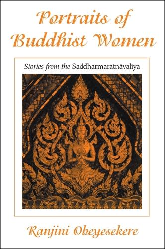 Portraits of Buddhist Women: Stories from the Saddharmaratnavaliya - SUNY Series in Buddhist Studies (Hardback)