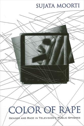 Color of Rape: Gender and Race in Television's Public Spheres (Paperback)