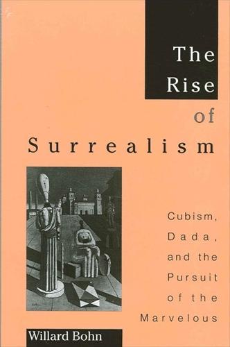 The Rise of Surrealism: Cubism, Dada, and the Pursuit of the Marvelous (Paperback)