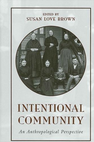 Intentional Community: An Anthropological Perspective - SUNY series in Anthropological Studies of Contemporary Issues (Paperback)