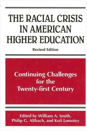 The Racial Crisis in American Higher Education: Continuing Challenges for the Twenty-first Century, Revised Edition - SUNY series, Frontiers in Education (Hardback)