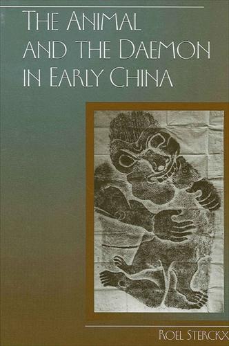 The Animal and the Daemon in Early China - SUNY series in Chinese Philosophy and Culture (Hardback)