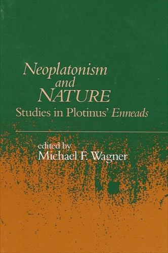 Neoplatonism and Nature: Studies in Plotinus' Enneads - Studies in Neoplatonism: Ancient and Modern, Volume 8 (Paperback)