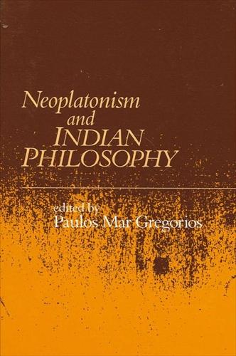 Neoplatonism and Indian Philosophy - Studies in Neoplatonism: Ancient and Modern, Volume 9 (Hardback)