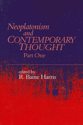 Neoplatonism and Contemporary Thought: Part One - Studies in Neoplatonism: Ancient and Modern, Volume 10 (Hardback)