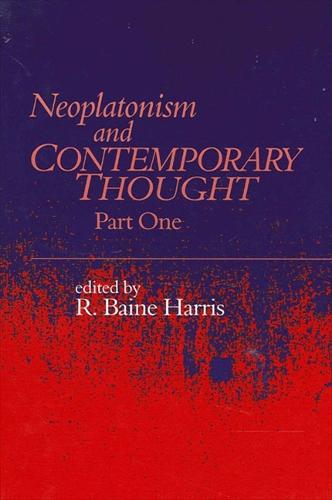 Neoplatonism and Contemporary Thought: Part One - Studies in Neoplatonism: Ancient and Modern, Volume 10 (Paperback)