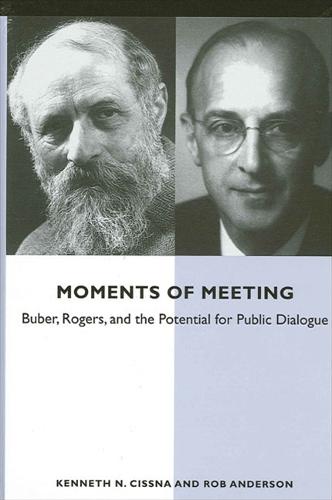 Moments of Meeting: Buber, Rogers, and the Potential for Public Dialogue - SUNY series in Communication Studies (Hardback)