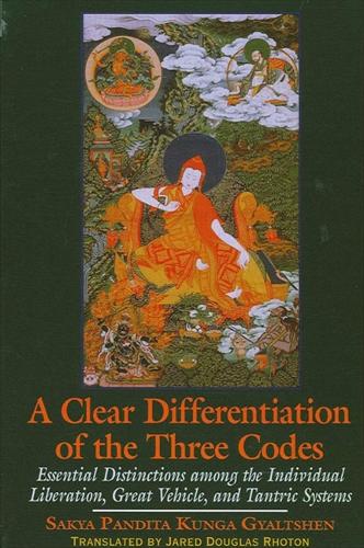 A Clear Differentiation of the Three Codes: Essential Distinctions among the Individual Liberation, Great Vehicle, and Tantric Systems - SUNY Series in Buddhist Studies (Hardback)