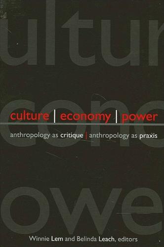 Culture, Economy, Power: Anthropology as Critique, Anthropology as Praxis - SUNY series in Anthropological Studies of Contemporary Issues (Hardback)