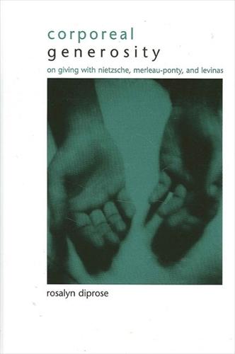 Corporeal Generosity: On Giving with Nietzsche, Merleau-Ponty, and Levinas - SUNY series in Gender Theory (Hardback)