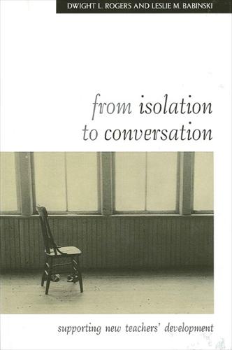 From Isolation to Conversation: Supporting New Teachers' Development - SUNY series, Teacher Preparation and Development (Hardback)