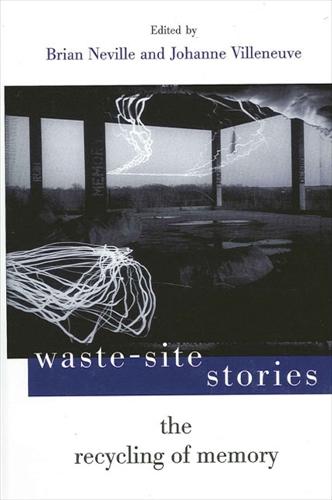 Waste-Site Stories: The Recycling of Memory (Hardback)