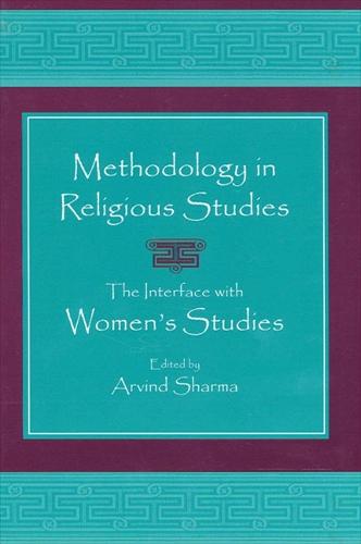 Methodology in Religious Studies: The Interface with Women's Studies - SUNY Series, McGill Studies in the History of Religions, A Series Devoted to International Scholarship (Hardback)