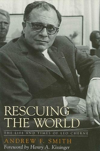 Rescuing the World: The Life and Times of Leo Cherne (Hardback)