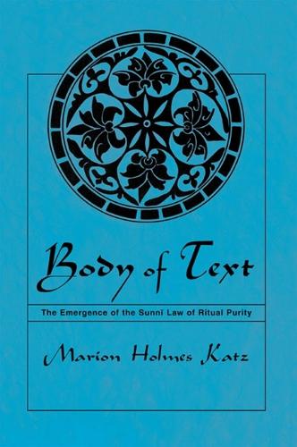 Body of Text: The Emergence of the Sunni Law of Ritual Purity - SUNY series in Medieval Middle East History (Hardback)