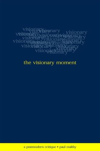 The Visionary Moment: A Postmodern Critique - SUNY series in Postmodern Culture (Paperback)