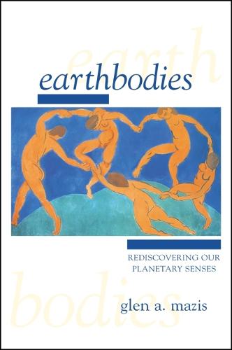 Earthbodies: Rediscovering Our Planetary Senses (Paperback)
