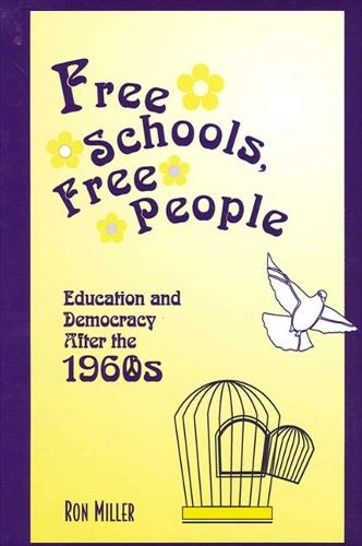 Free Schools, Free People: Education and Democracy after the 1960s (Hardback)